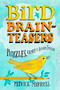 Bird Brainteasers (Puzzles, Games & Avian Trivia) (Miniature Edition) by Patrick Merrell, 9781603420808