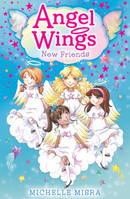Angel Wings: New Friends by Michelle Misra, 9780857076236