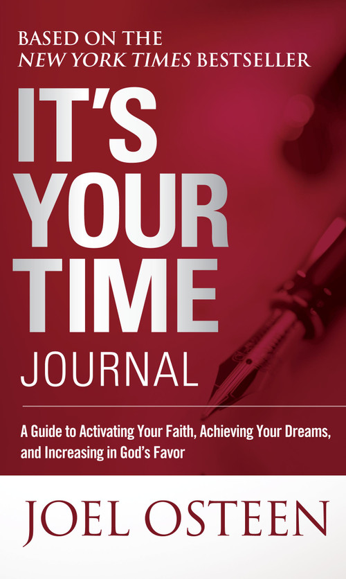 It's Your Time Journal (A Guide to Activating Your Faith, Achieving Your Dreams, and Increasing in God's Favor) by Joel Osteen, 9781451609899