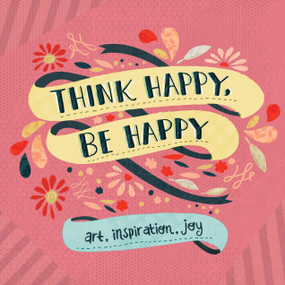 Think Happy, Be Happy (Art, Inspiration, Joy) by Workman Publishing, 9780761177579
