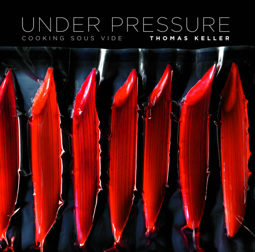 Under Pressure (Cooking Sous Vide) by Thomas Keller, Harold McGee, 9781579653514
