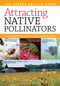 Attracting Native Pollinators (The Xerces Society Guide to Conserving North American Bees and Butterflies and Their Habitat) by The Xerces Society, Marla Spivak, 9781603426954