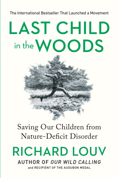 Last Child in the Woods (Saving Our Children From Nature-Deficit Disorder) by Richard Louv, 9781565126053