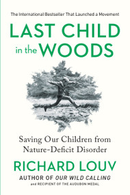 Last Child in the Woods (Saving Our Children From Nature-Deficit Disorder) by Richard Louv, 9781565126053