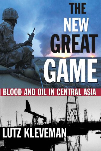 The New Great Game (Blood and Oil in Central Asia) by Lutz Kleveman, 9780802141729
