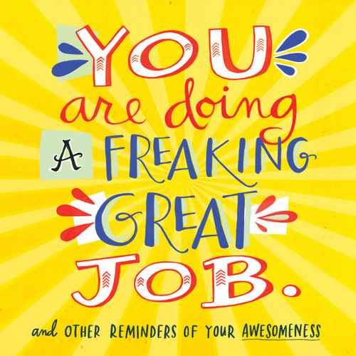 You Are Doing a Freaking Great Job. (And Other Reminders of Your Awesomeness) (Miniature Edition) by Workman Publishing, 9780761184478