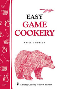 Easy Game Cookery (Storey's Country Wisdom Bulletin A-56) by Phyllis Hobson, 9780882662312