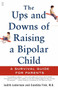 The Ups and Downs of Raising a Bipolar Child (A Survival Guide for Parents) by Judith Lederman, Candida Fink, 9780743229401