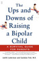 The Ups and Downs of Raising a Bipolar Child (A Survival Guide for Parents) by Judith Lederman, Candida Fink, 9780743229401