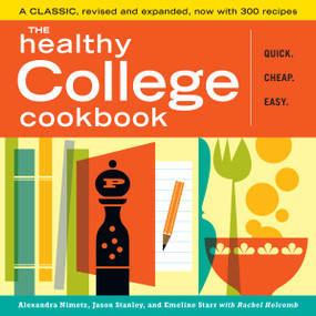 The Healthy College Cookbook by Alexandra Nimetz, Jason Stanley, Emeline Starr, Rachel Holcomb, 9781603420303