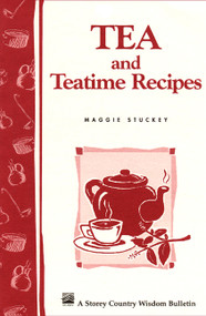 Tea and Teatime Recipes (Storey's Country Wisdom Bulletin A-174) by Maggie Stuckey, 9780882667201