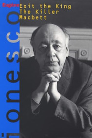 Exit the King, The Killer, Macbett by Eugene Ionesco, Donald Watson, Charles Marowitz, 9780802151100