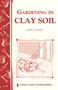 Gardening in Clay Soil (Storey's Country Wisdom Bulletin A-140) by Sara Pitzer, 9780882663784