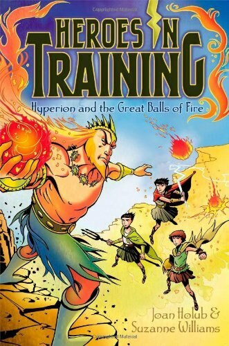 Hyperion and the Great Balls of Fire by Joan Holub, Suzanne Williams, Craig Phillips, 9781442458031