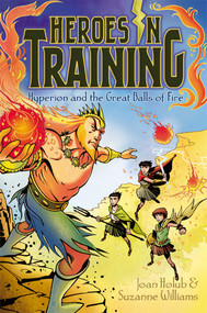 Hyperion and the Great Balls of Fire by Joan Holub, Suzanne Williams, Craig Phillips, 9781442458031