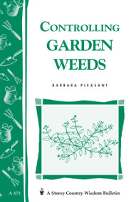 Controlling Garden Weeds (Storey's Country Wisdom Bulletin A-171) by Barbara Pleasant, 9780882667195