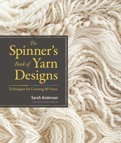 The Spinner's Book of Yarn Designs (Techniques for Creating 80 Yarns) by Sarah Anderson, Judith MacKenzie, 9781603427388