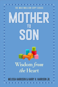 Mother to Son, Revised Edition (Wisdom from the Heart) by Melissa Harrison, Harry H. Harrison, Jr., 9780761174868