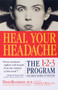 Heal Your Headache (The 1-2-3 Program for Taking Charge of Your Pain) by David Buchholz M.D., Stephen G. Reich M.D., 9780761125662
