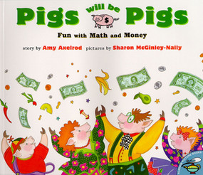 Pigs Will Be Pigs (Fun with Math and Money) by Amy Axelrod, Sharon McGinley-Nally, 9780689812194