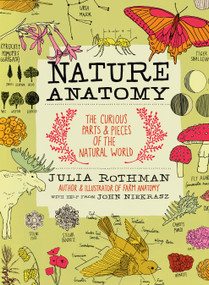 Nature Anatomy (The Curious Parts and Pieces of the Natural World) by Julia Rothman, 9781612122311