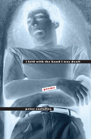 I Fold With the Hand I Was Dealt (Poems) by Peter Carlaftes, 9780988400825