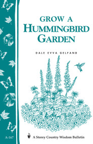Grow a Hummingbird Garden (Storey's Country Wisdom Bulletin A-167) by Dale Evva Gelfand, 9780882667133