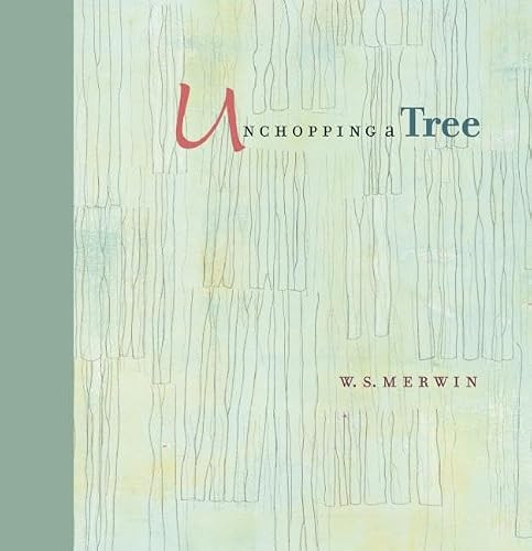 Unchopping a Tree by W. S. Merwin, Liz Ward, 9781595341877