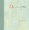Unchopping a Tree by W. S. Merwin, Liz Ward, 9781595341877