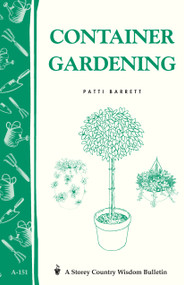 Container Gardening (Storey Country Wisdom Bulletin A-151) by Patricia R. Barrett, 9780882663449
