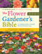 The Flower Gardener's Bible (A Complete Guide to Colorful Blooms All Season Long: 400 Favorite Flowers, Time-Tested Techniques, Creative Garden Designs, and a Lifetime of Gardening Wisdom) by Lewis Hill, Nancy Hill, Joseph De Sciose, Suzy Bales, 9781580174626