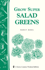 Grow Super Salad Greens (Storey's Country Wisdom Bulletin A-71) by Nancy Bubel, 9780882662855