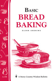 Basic Bread Baking (Storey's Country Wisdom Bulletin A-198) by Glenn Andrews, 9781580172196