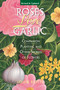 Roses Love Garlic (Companion Planting and Other Secrets of Flowers) by Louise Riotte, 9781580170284