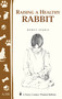 Raising a Healthy Rabbit (Storey's Country Wisdom Bulletin A-259) by Nancy Searle, 9781580173247