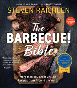 The Barbecue! Bible (More than 500 Great Grilling Recipes from Around the World) by Steven Raichlen, 9780761149439