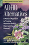 ADHD Alternatives (A Natural Approach to Treating Attention Deficit Hyperactivity Disorder) by Aviva J. Romm C.P.M., Tracy Romm Ed.D., Christopher Hobbs L.Ac., AHG, 9781580172486