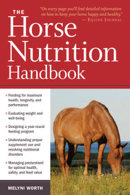 The Horse Nutrition Handbook by Melyni Worth Ph.D., 9781603425414