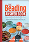 The Beading Answer Book (Solutions to Every Problem You'll Ever Face; Answers to Every Question You'll Ever Ask) by Karen Morris, 9781603420341