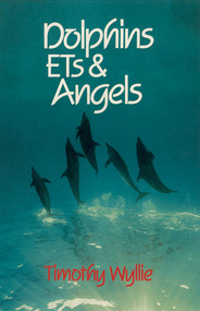 Dolphins, ETs & Angels (Adventures Among Spiritual Intelligences) by Timothy Wyllie, 9781879181090