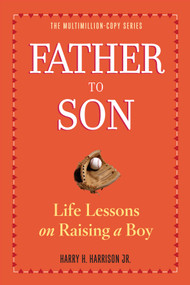 Father to Son, Revised Edition (Life Lessons on Raising a Boy) by Harry H. Harrison, Jr., 9780761174882