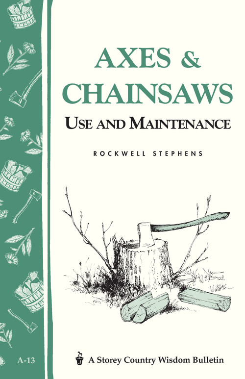 Axes & Chainsaws (Use and Maintenance / A Storey Country Wisdom Bulletin  A-13) by Rockwell Stephens, 9780882661872