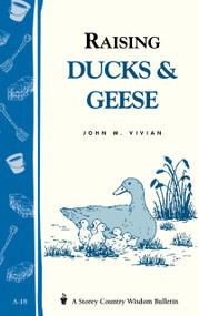 Raising Ducks & Geese (Storey's Country Wisdom Bulletin A-18) by John Vivian, 9780882661926
