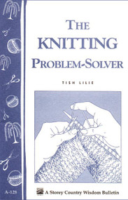 The Knitting Problem Solver (Storey's Country Wisdom Bulletin A-128) by Tish Lilie, 9780882666969
