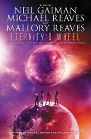 Eternity's Wheel by Neil Gaiman, Michael Reaves, Mallory Reaves, 9780062067999