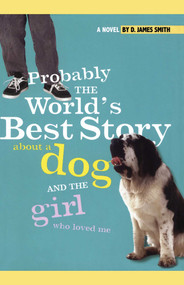 Probably the World's Best Story About a Dog and th by D. James Smith, 9781442421943