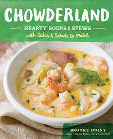 Chowderland (Hearty Soups & Stews with Sides & Salads to Match) by Brooke Dojny, 9781612123752