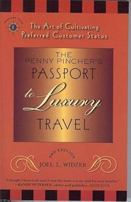 The Penny Pincher's Passport to Luxury Travel (The Art of Cultivating Preferred Customer Status) by Joel L. Widzer, 9781932361575