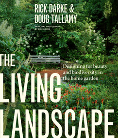 The Living Landscape (Designing for Beauty and Biodiversity in the Home Garden) by Rick Darke, Douglas W. Tallamy, 9781604694086