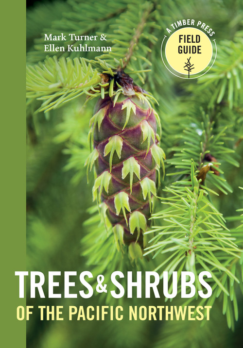 Trees and Shrubs of the Pacific Northwest by Mark Turner, Ellen Kuhlmann, 9781604692631